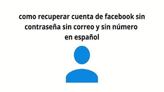 recuperar cuenta facebook sin contraseña ni correo