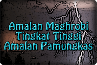 Amalan Maghrobi Tingkat Tinggi Amalan Pamungkas