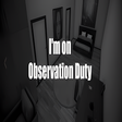 Icon des Programms: I'm on Observation Duty 4