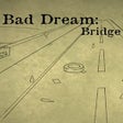 程序图标: Bad Dream: Bridge