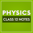 Icon of program: Class 12 Physics Notes