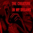 プログラムのアイコン: The Creature In My Dreams