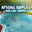 Icon des Programms: Among Ripples: Shallow Wa…