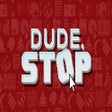 Icono de programa: Dude, Stop