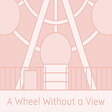 Icon of program: A Wheel Without a View