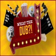 プログラムのアイコン: What The Dub?…