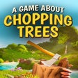 Icon of program: A Game About Chopping Tre…